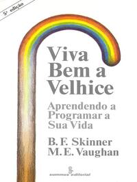 Viva Bem a Velhice - M. E. Vaughan, B. F. Skinner (1985)