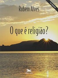 O que é religião? - Rubem Alves (1999)