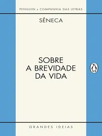 Sobre a Brevidade da Vida - Sêneca (2017)