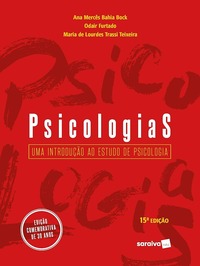 Psicologias: Uma introdução ao estudo de psicologia - Ana Mercês Bahia Bock, Maria de Lourdes T. Teixeira, Odair Furtado (2018)