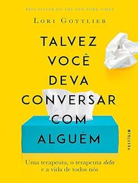 Talvez você deva conversar com alguém - Lori Gottlieb (2020)
