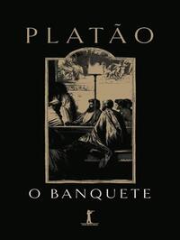 O Banquete - Platão (380 a.C.)